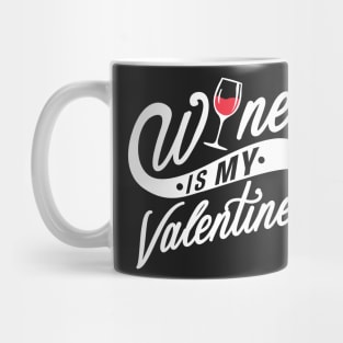 Wine is my Valentine Mug